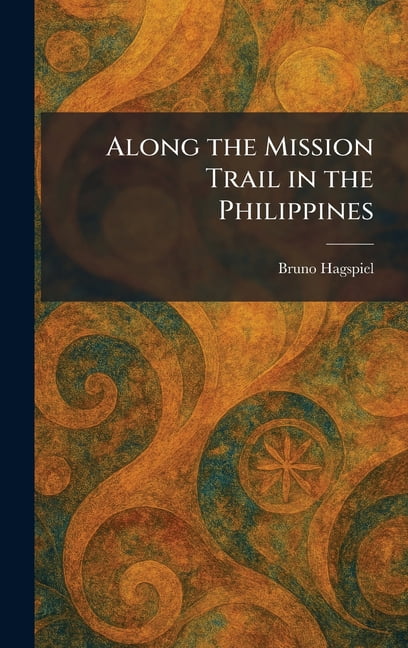 Along the Mission Trail in the Philippines, (Hardcover)