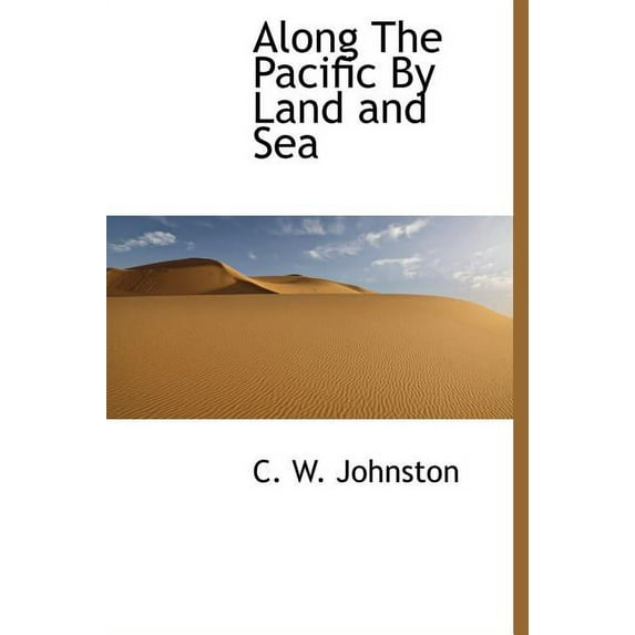 Along the Pacific by Land and Sea (Hardcover)