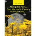 thumbnail image 1 of Along the Path...One Woman's Journey Through Grief...., (Paperback), 1 of 1