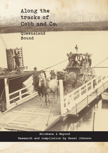 Along the Tracks of Cobb and Co. Along the tracks of Cobb and Co. - Queensland Bound: Brisbane & Beyond, (Paperback)