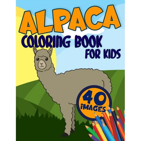 Alpaca Coloring Book for Kids: Activity, Relaxing, Funny and Easy Colouring Pages Inspired Scenes Life Learning who love, (Paperback)
