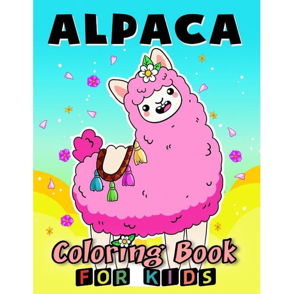 Alpaca Coloring Book for Kids: Coloring Book Easy, Fun, Beautiful Coloring Pages Paperback 1986731960 9781986731966 Kodomo Publishing