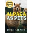 thumbnail image 1 of Alpaca as Pets: The Complete Guide to Caring, Bonding, and Thriving with Your Gentle Alpaca Companions: Expert Tips on H, (Paperback), 1 of 1