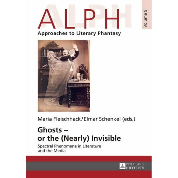 Alph: Arbeiten Zur Literarischen Phantastik / Alph: Approach: Ghosts - or the (Nearly) Invisible: Spectral Phenomena in Literature and the Media (Hardcover)
