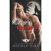 Alpha Alliance The Hunters Obsession, Book 1, Paperback