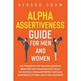 thumbnail image 1 of Pre-Owned Alpha Assertiveness Guide for Men and Women: The Workbook for Training Assertive Behavior and Communication Skills to Live Bold, Command Respect and Gain Confidence at Work and in Paperback, 1 of 1