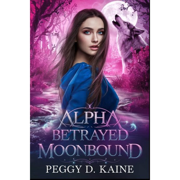 Alpha Betrayed Moonbound: An Enemies-to-Lovers Werewolf Romance, (Paperback)