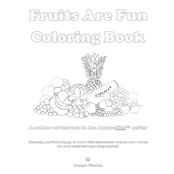 Alpha-Bitz Fruits Are Fun Coloring Book: Another adventure in the Alpha-Bitz(TM) series, (Paperback)