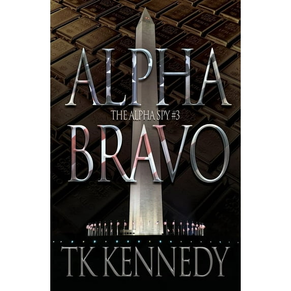 Alpha Bravo: The Alpha Spy 3 Paperback 1652835679 9781652835677 TK Kennedy