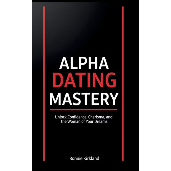 Alpha Dating Mastery, (Hardcover)