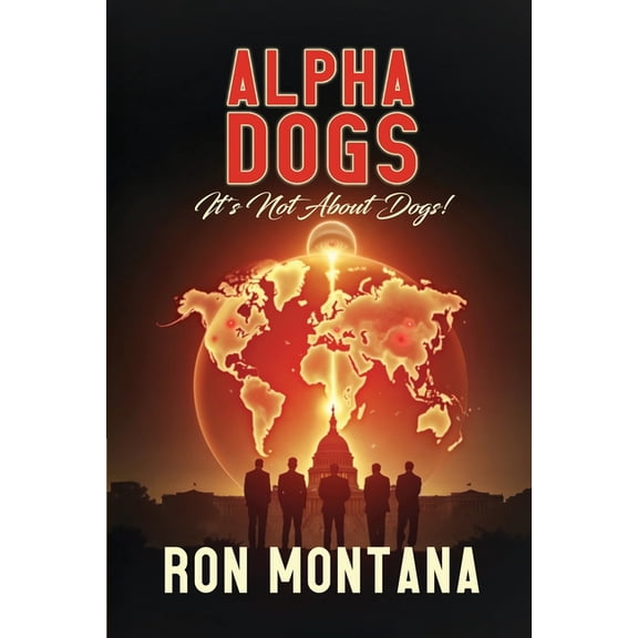 Alpha Dogs: Its not about Dogs!, (Paperback)