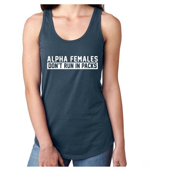 Alpha Females Don't Run In Packs Racerback Tank