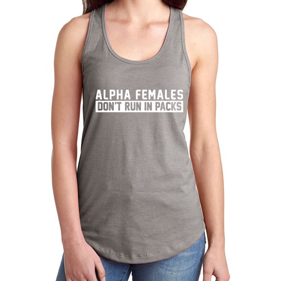 Alpha Females Don't Run In Packs Racerback Tank