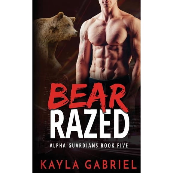 Alpha Guardians Bear Razed, Book 5, (Paperback)