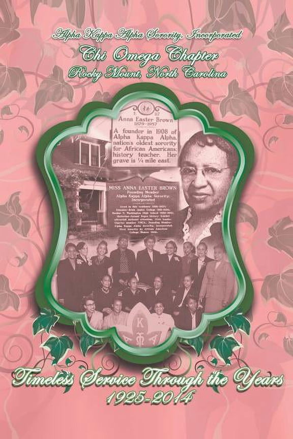 Alpha Kappa Alpha Sorority, Incorporated Chi Omega Chapter Timeless Service Through the Years 1925-2014