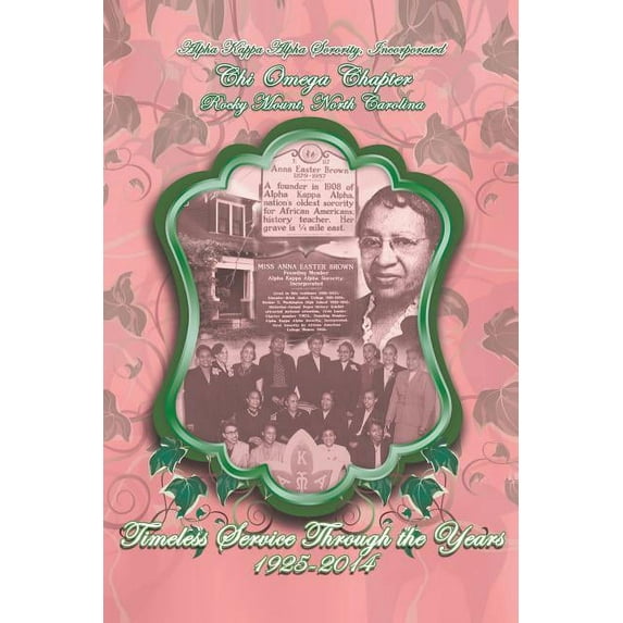 Alpha Kappa Alpha Sorority, Incorporated Chi Omega Chapter Timeless Service Through the Years 1925-2014