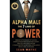 Alpha Male ALPHA MALE the 7 Laws of POWER Mindset & Psychology of Success. Manipulation, Persuasion, NLP Secrets. Analyze &, Book 3, Paperback