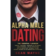 Alpha Male ALPHA MALE DATING. The Essential Playbook Single &rarr; Engaged &rarr; Married If You Want. Love Hypnosis, Law of A, Book 4, Paperback