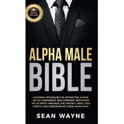 Alpha Male Alpha Male Bible Charisma, Psychology of Attraction, Charm. Art of Confidence, Self-Hypnosis, Meditation. Art of Body L, Book 2, Hardcover