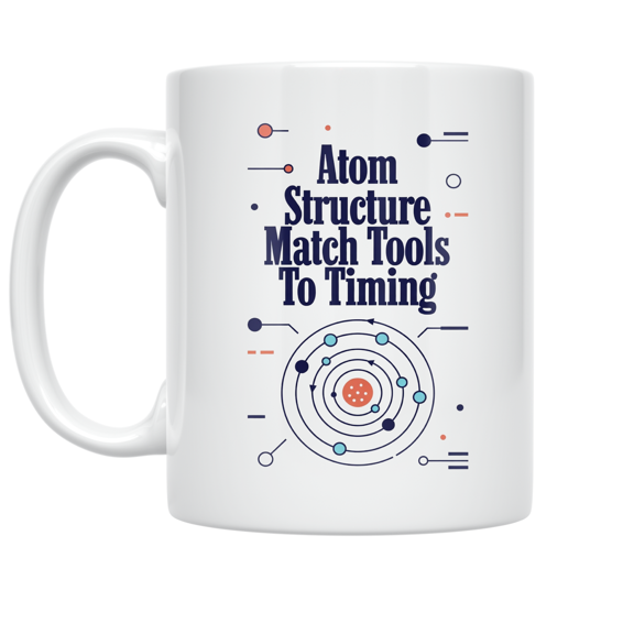 Alpha Merch Atom Structure Match Tools To Timing, 11 oz White Ceramic Mug