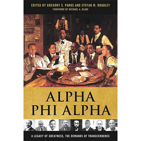 Alpha Phi Alpha: A Legacy of Greatness, the Demands of Transcendence (Paperback)