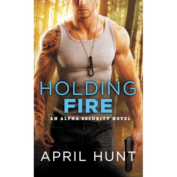 Alpha Security: Holding Fire (Series #2) (Paperback)