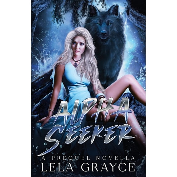 Alpha Seeker: Alpha Seeker : A Prequel Novella (Paperback)