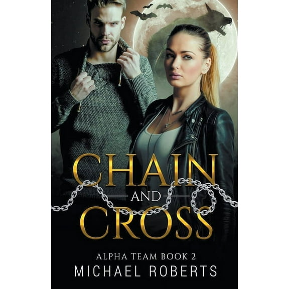 Alpha Team Chain and Cross, Book 2, (Paperback)
