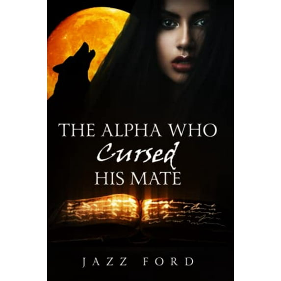 Pre-Owned Alpha: The Alpha Who Cursed His Mate (Series #2) (Paperback)
