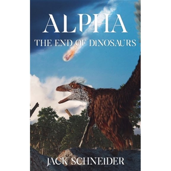 Alpha: The End of the Dinosaurs, (Paperback)