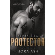 Alpha Ties Protector A Dark Omegaverse Romance, Book 3, Paperback