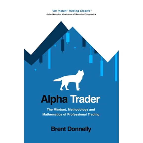 Pre-Owned Alpha Trader : The Mindset, Methodology and Mathematics of Professional Trading (Paperback) 9781736739815