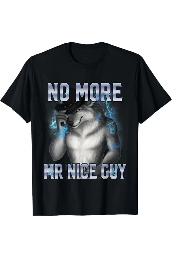 Alpha Wolf Meme No More Mr Nice Guy Unisex T-Shirt up to size 5XL