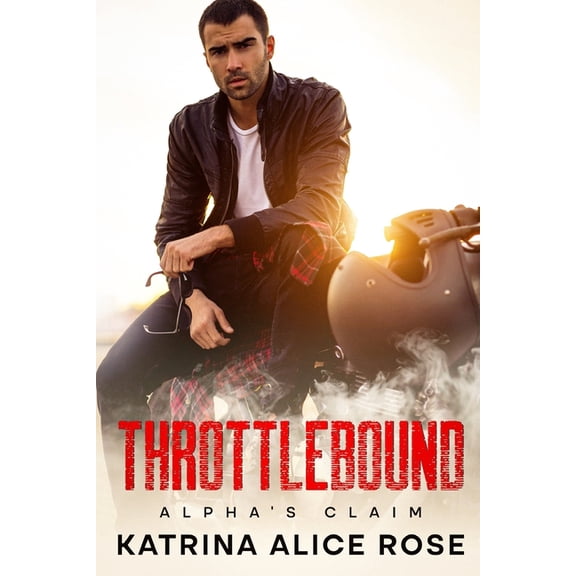 Alpha's Claim Throttlebound: Alpha's Claim, Book 3, (Paperback)