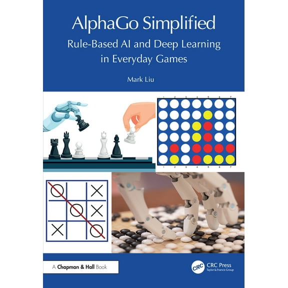 Alphago Simplified: Rule-Based AI and Deep Learning in Everyday Games, (Paperback)