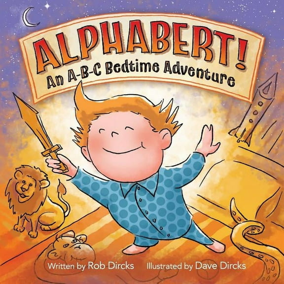 Alphabert! An A-B-C Bedtime Adventure, (Paperback)