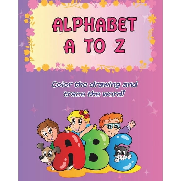 Alphabet A to Z: Color the drawing and trace the word, (Paperback)