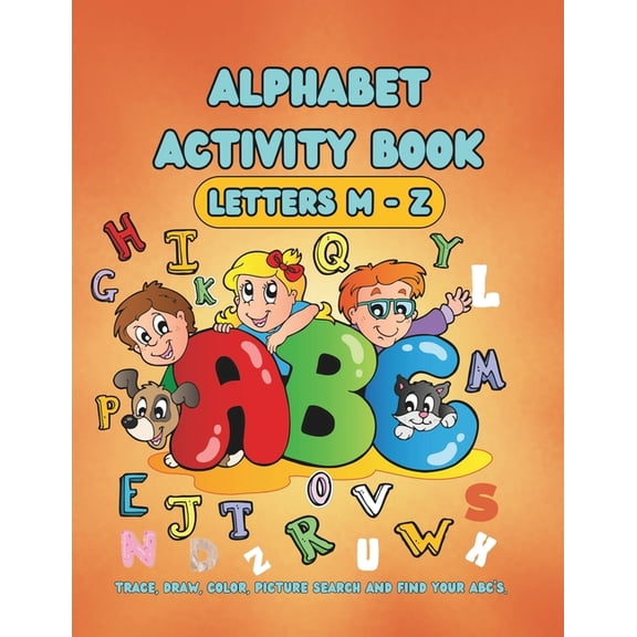Alphabet Activity Book (Letters M-Z): Trace, Draw, Color, Picture Search and Find Your ABC's., (Paperback)