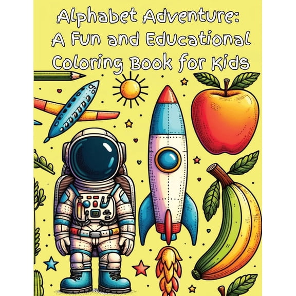 Alphabet Adventure: A Fun and Educational Coloring Book for Kids: Give the Gift of Learning! Explore, Learn, and Color - An Interactive Alphabet Adventure for Young Minds (Paperback)