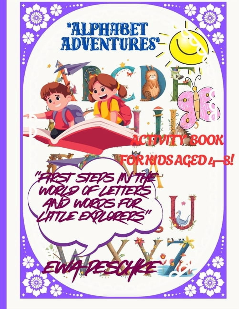 Alphabet Adventures, ACTIVITY BOOK FOR KIDS AGED 4-8!: First Steps in the World of Letters and Worlds for Little Explore, (Paperback)