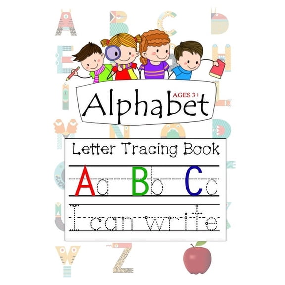 Alphabet Ages 3+ Letter Tracing Book A B C: Letter Tracing with Preschool Alphabet Practice Handwriting Activity Workboo, (Paperback)