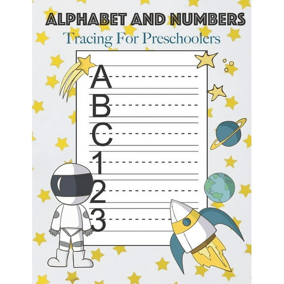 Alphabet And Numbers Tracing For Preschoolers : Learn to Print Space Workbook For Kids (Paperback)