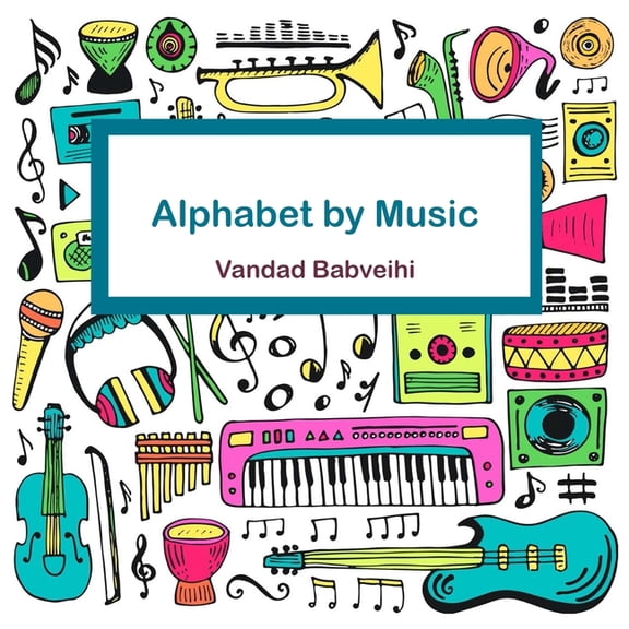 Alphabet By Music: Fun and educational book for kids age 4-8, (Paperback)