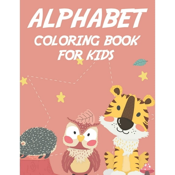 Alphabet Coloring Book For Kids : Childrens Coloring Activity Sheets For Alphabet Learning, Letters And Cute Illustrations To Color (Paperback)