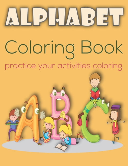 Alphabet Coloring: Coloring Book - Relaxing Coloring Pages - 30 Paper - 8.5 x 11 inches Paperback (Paperback)