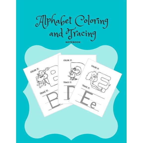 Alphabet Coloring and Tracing Notebook: Gifts For Kids Letter Tracing Coloring Animals Preschool Handwriting Workbook (Paperback)