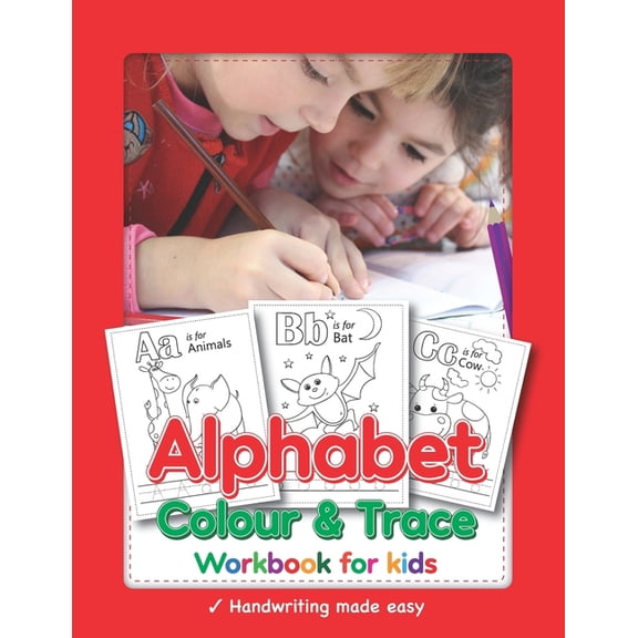 Alphabet Colour & Trace Workbook for Kids : Handwriting Made Easy: Illustrated Childrens Writing Book With Practice Pages To Learn The Alphabet (Paperback)