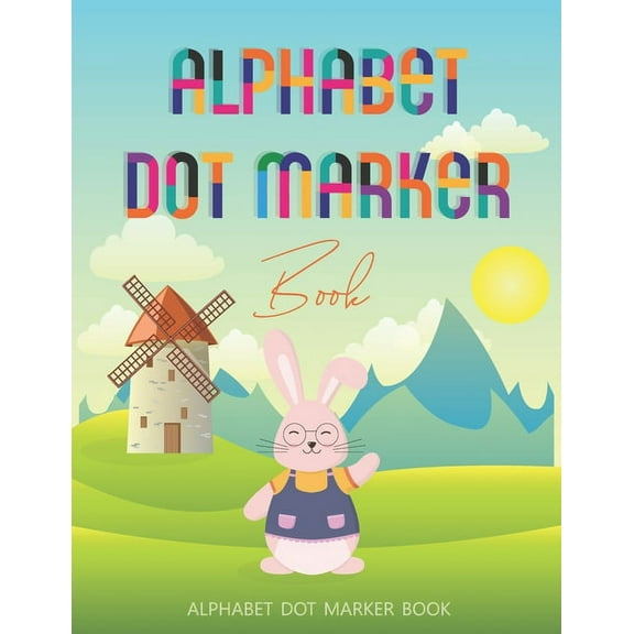 Alphabet Dot Marker Book: A Fun "Do a dot" ABC Activity Book for Preschoolers and Toddlers, Boys and Girls - Gift idea for Kids (Paperback)