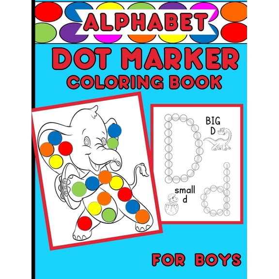 Alphabet Dot Marker Coloring Book For Boys: Upper And Lower Case Letters With Adorable Coloring Images (Paperback)