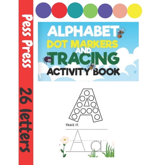 Alphabet Dot Markers and Tracing Activiti Book : Dot Markers Activity Book ABC, Learning Alphabet Letters with Do a Dot Workbook Paint Dauber Coloring Books for Kids ages 3-5 (Paperback)